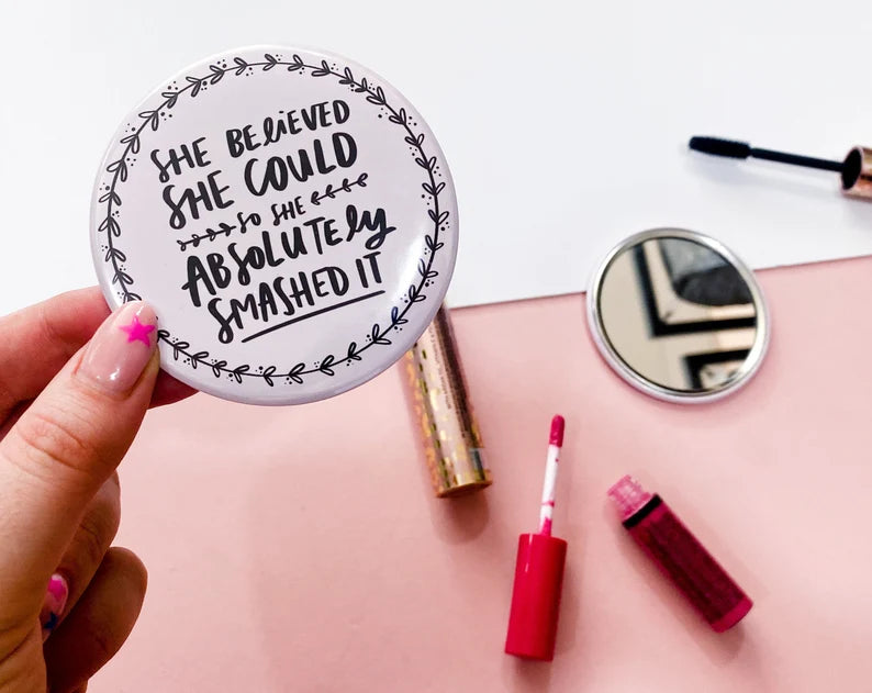 Pocket Mirror for Her reads "She Believed She Could So She Absolutely Smashed It"