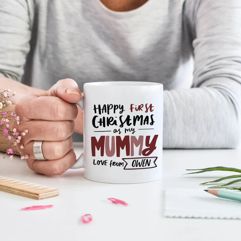 Personalised First Christmas Gift Mug reads "Happy First Christmas As My Mummy Love From [name here]"