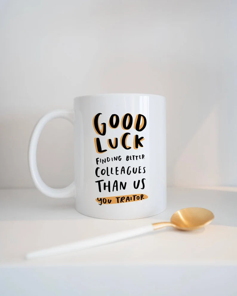 Good Luck Finding Better Colleagues Than Us New Job Mug
