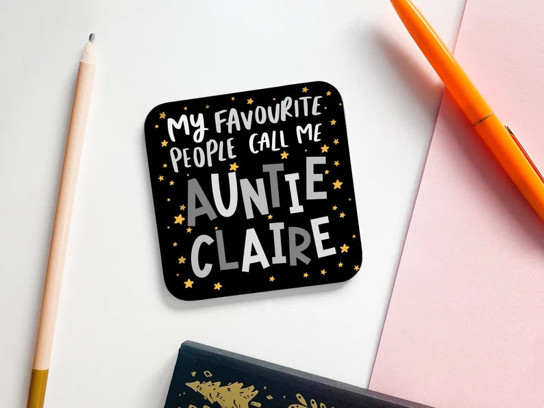 Personalised Coaster Auntie Gift reads "My Favourite People Call Me Auntie [name here]"