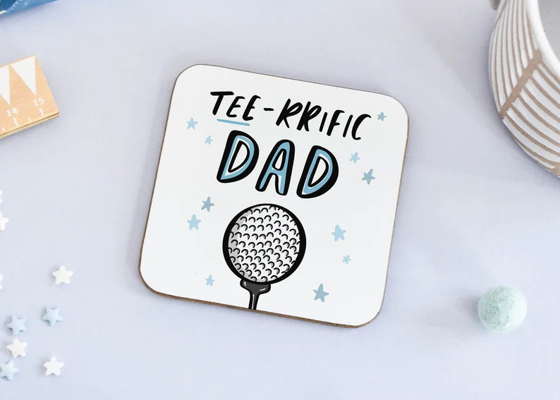 Coaster Gift for Dad reads "Tee-Rrific" 