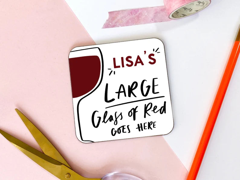 Personalised Coaster Gift for Her reads "[name here]'s Large Glass Of Red Goes Here"