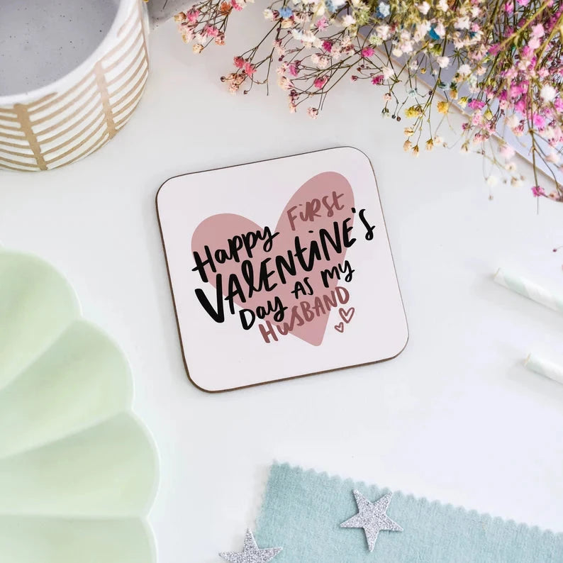 First Valentine's Day Gift Coaster for Husband reads "Happy First Valentine's Day As My Husband"