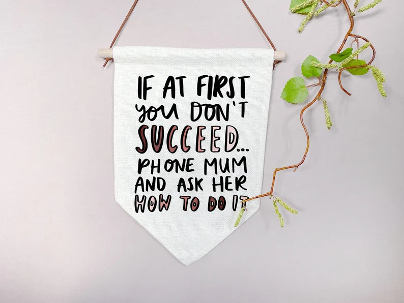 If At First You Don't Succeed... Phone Mum Funny Mother's Day Linen Flag Gift