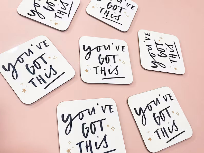 Coasters reading "You've Got This"