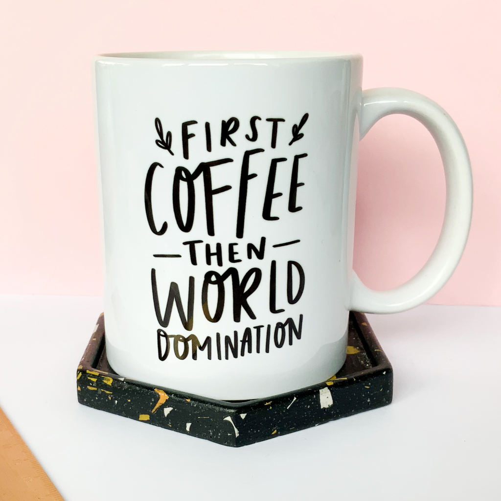 11oz ceramic mug reading "First Coffee Then World Domination" coffee lover mug