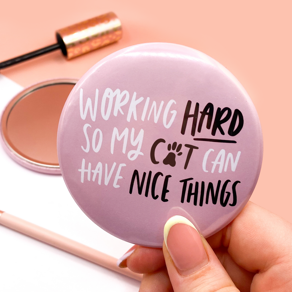 Working Hard So My Cat Can Have Nice Things Pocket Mirror cat owner gift