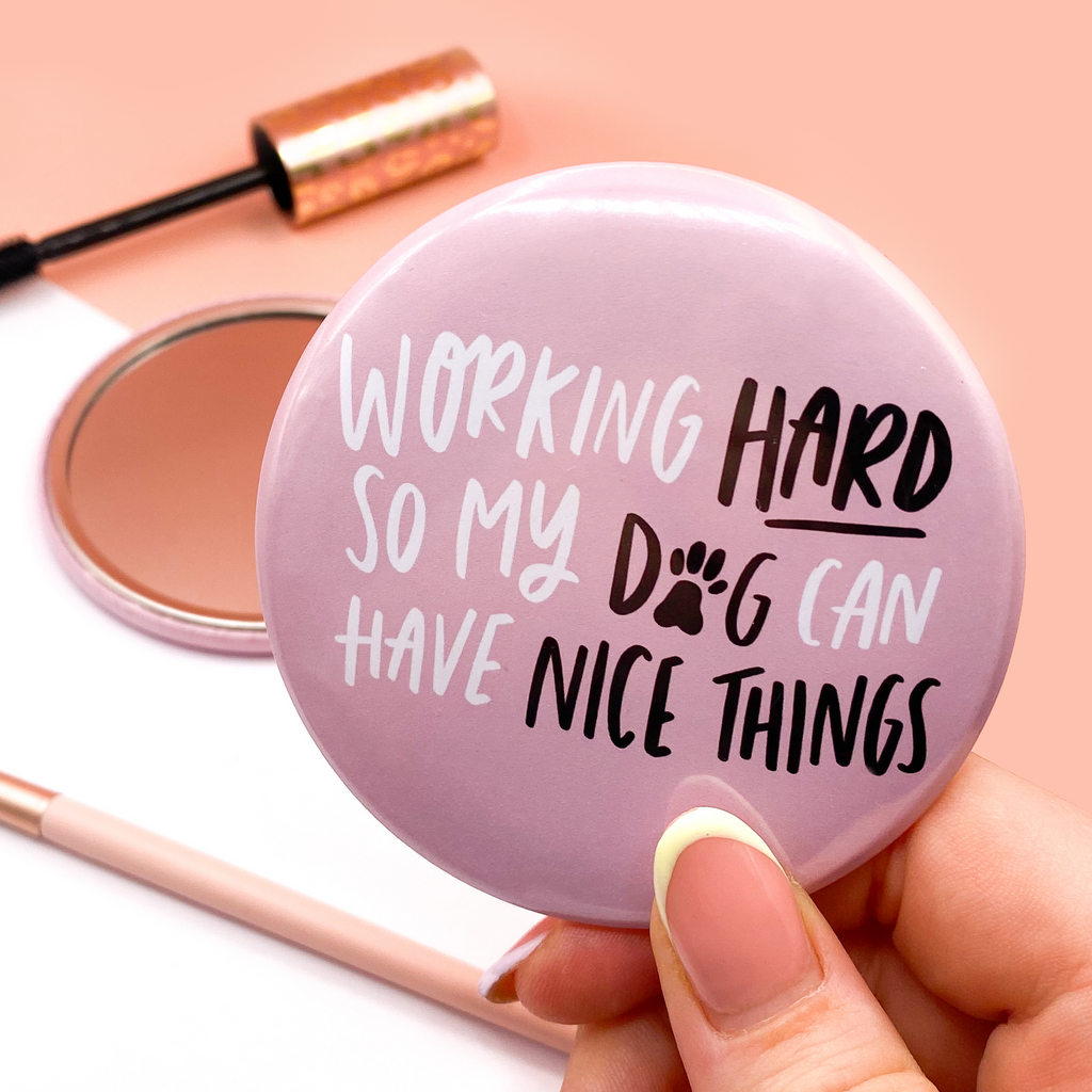 Working Hard So My Dog Can Have Nice Things Mirror dog owner gift