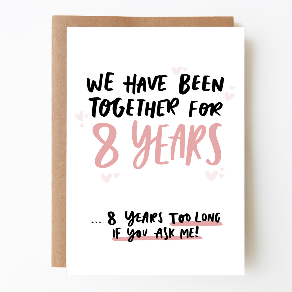 Funny eight years too long eighth anniversary card