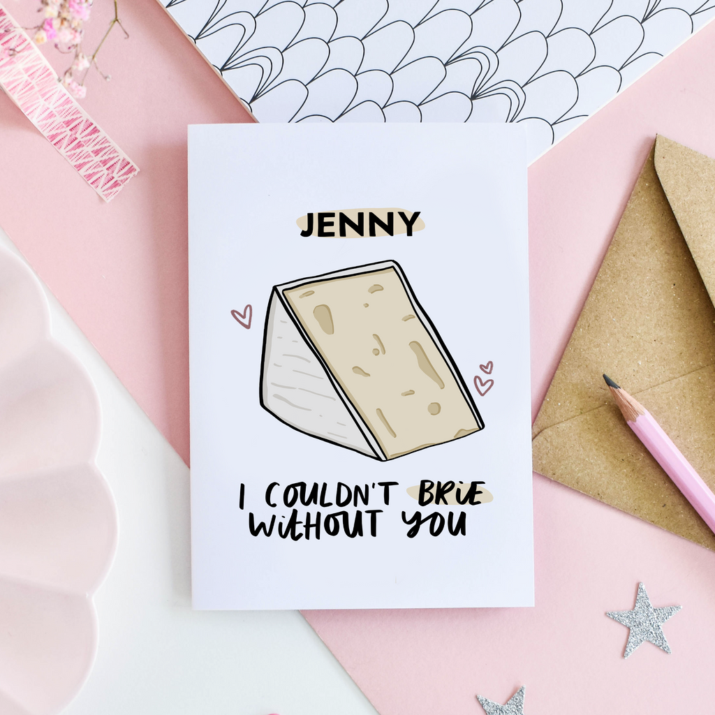 Personalised 'I Couldn't Brie Without You'  Love Card