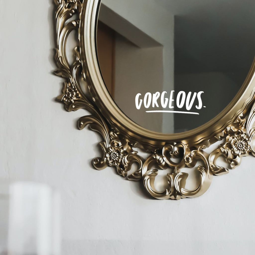 Motivational positive Mirror Decal reading "Gorgeous"