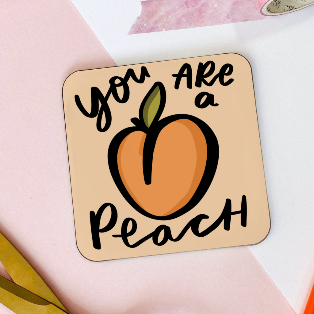 You Are A Peach Coaster Positive Gift for Friend