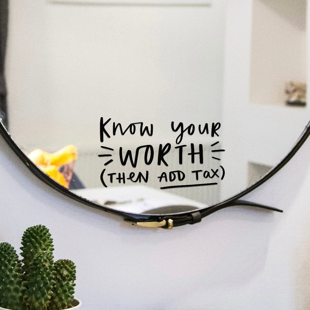Know Your Worth (Then Add Tax) positive mirror decal sticker