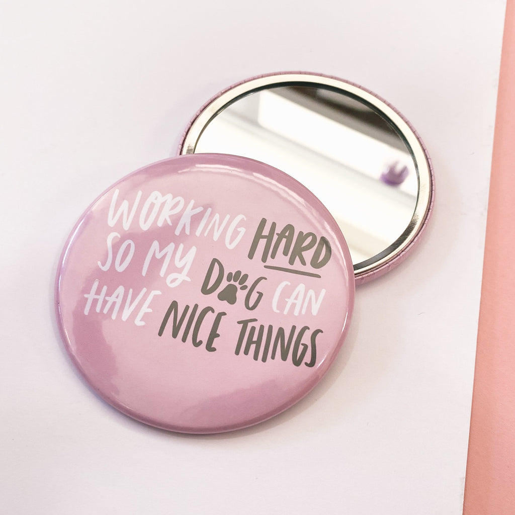 Working Hard So My Dog Can Have Nice Things Pocket Mirror dog owner gift