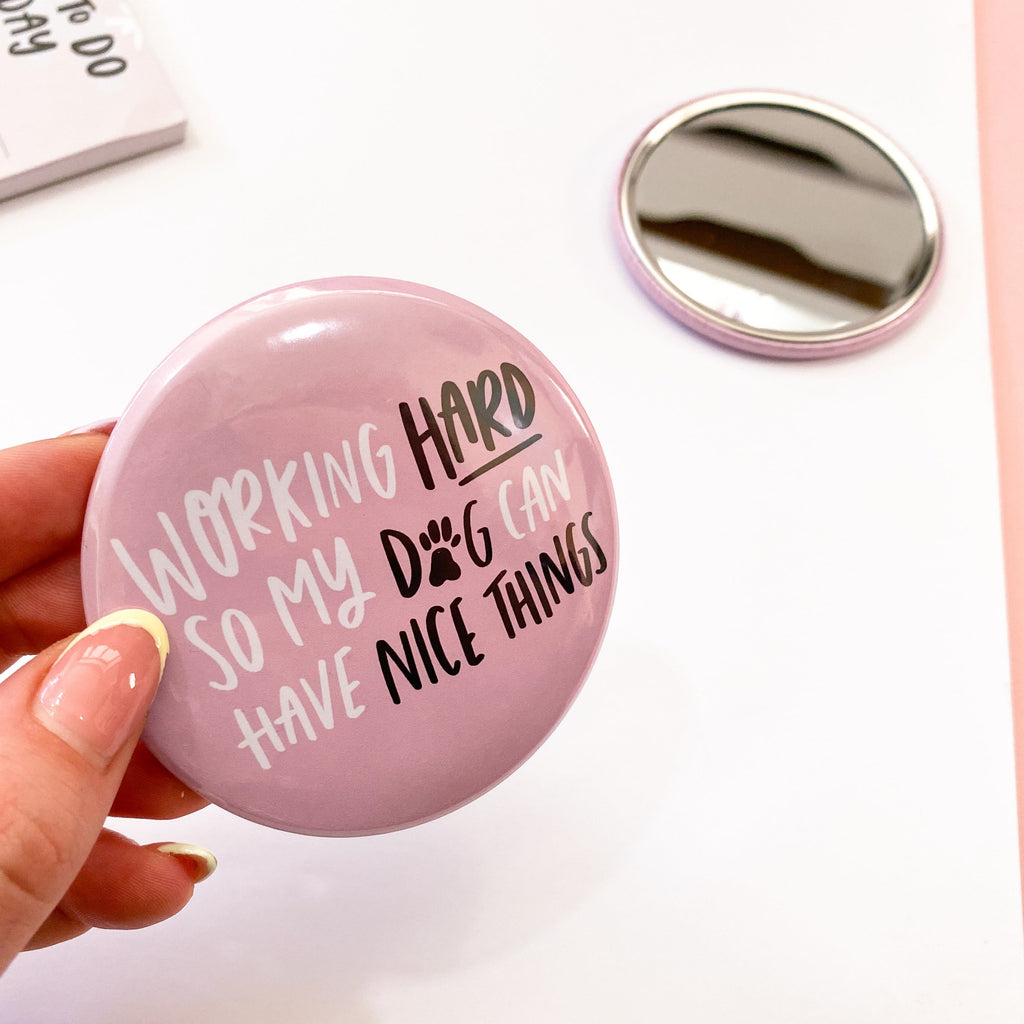 Working Hard So My Dog Can Have Nice Things Pocket Mirror dog owner gift