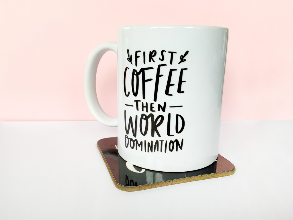 11oz ceramic mug reading "First Coffee Then World Domination" coffee lover mug