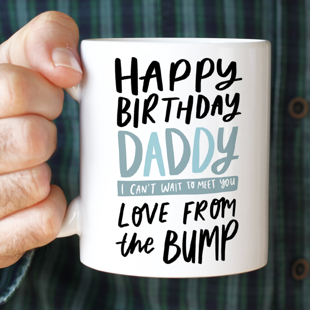 11oz ceramic from the bump birthday mug reading "Happy Birthday Daddy I Can't Wait To Meet You Love From The Bump"