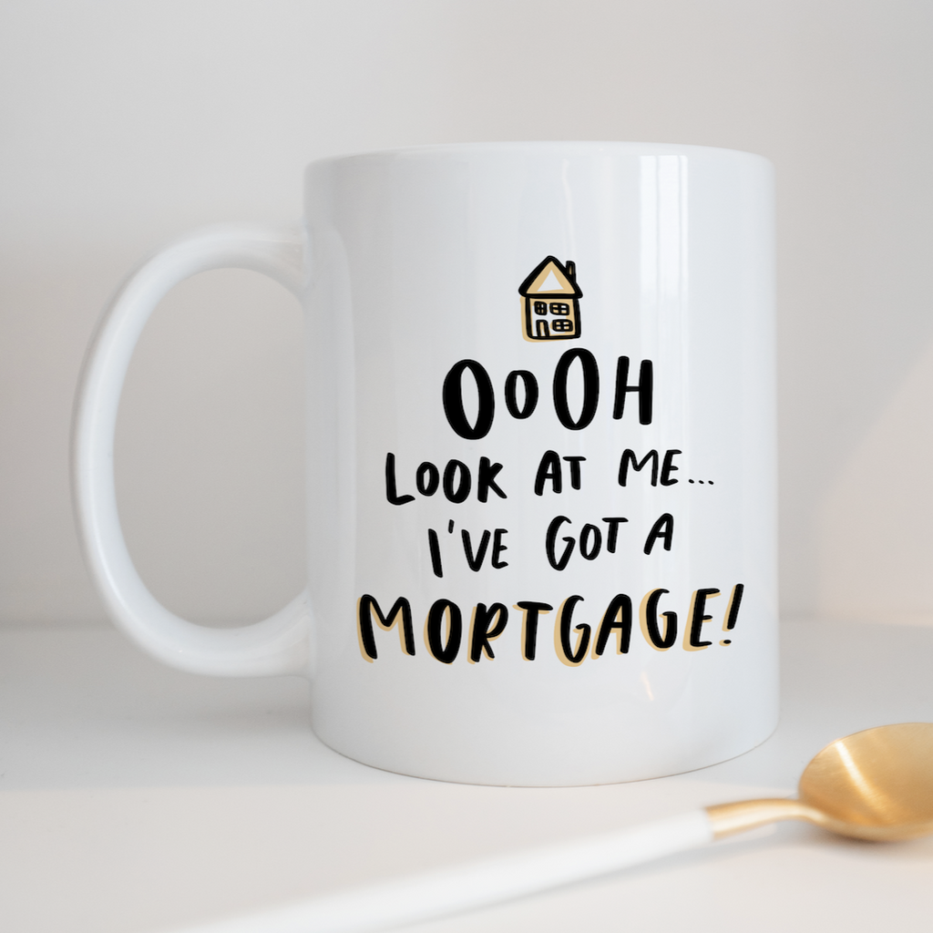 Ooh Look At Me... I've got A Mortgage Mug