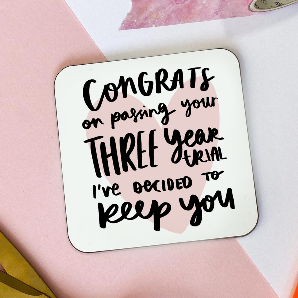 Congrats On Passing your Three Year Trial third Anniversary gift Coaster Gift