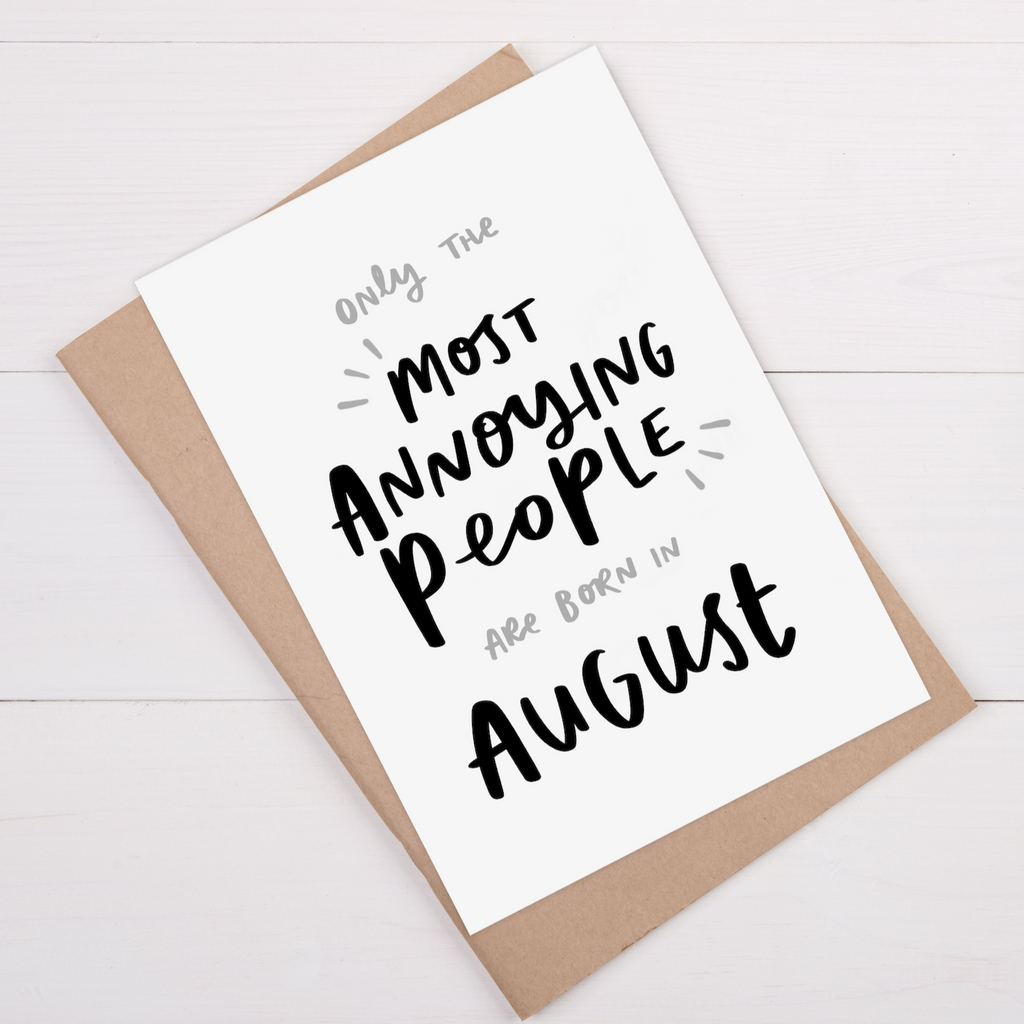 Most Annoying People Are Born In August Birthday Card - studio yelle