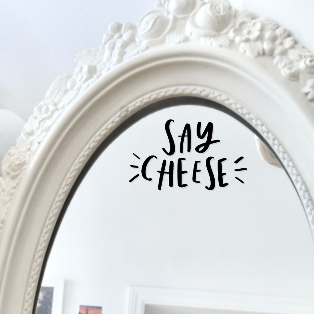 Say Cheese positive affirmation Mirror Decal