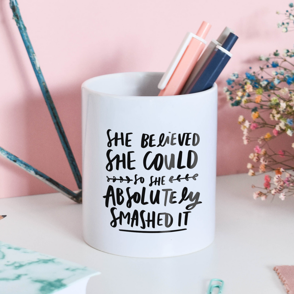 She Believed She Could So She Absolutely Smashed It Pen Pot