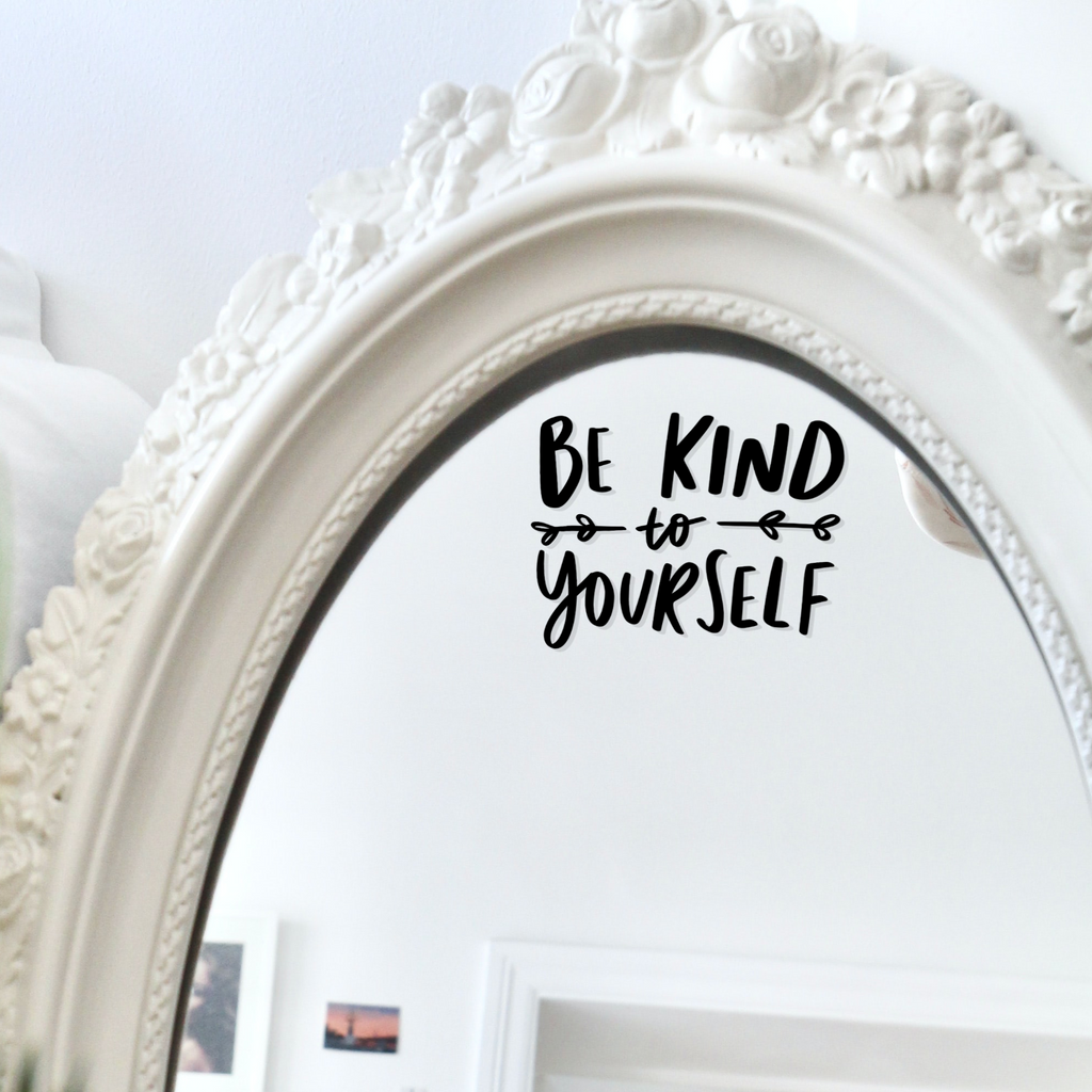 Be Kind To Yourself Motivational Mirror Decal