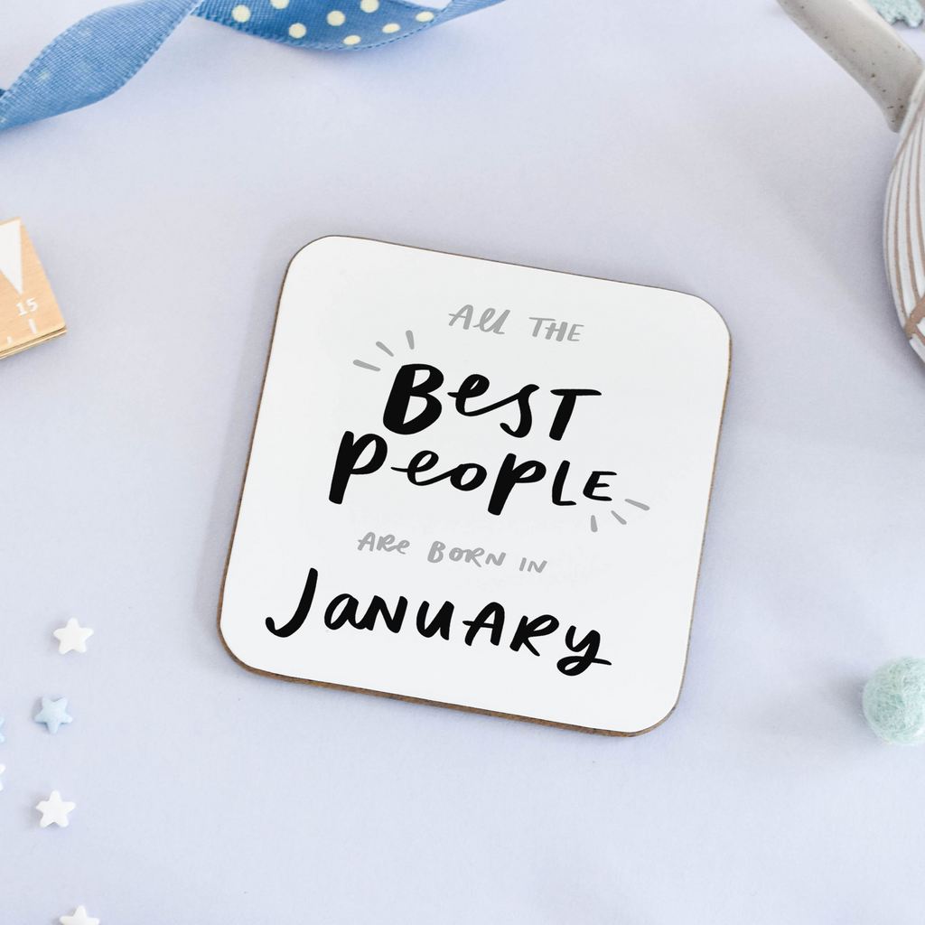 All the best people are born in January square coaster