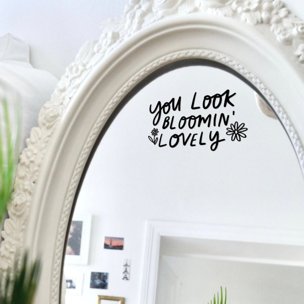 You Look Bloomin' Lovely Vinyl Positive Mirror Decal