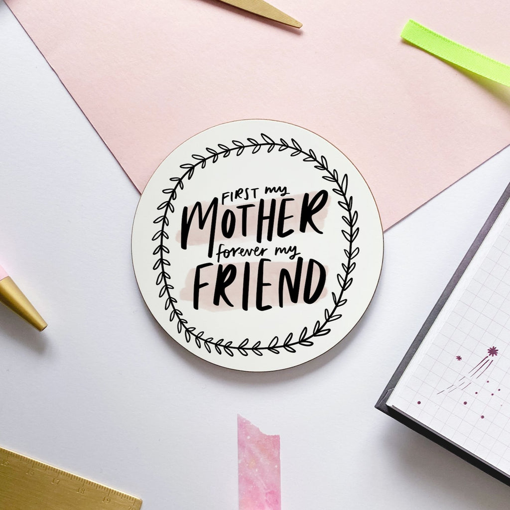 First My Mother, Forever My Friend Coaster Gift For Mum