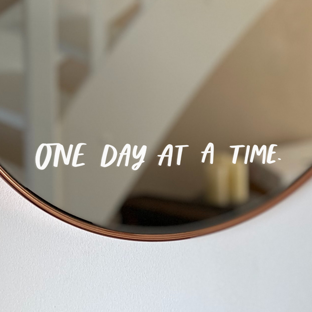 One Day At A Time Motivational Mirror Decal