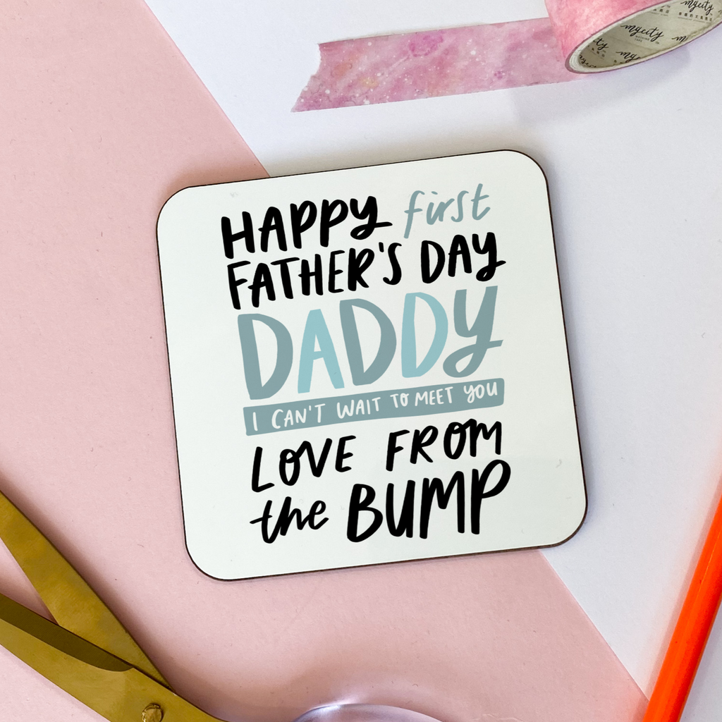 9cm x 9cm coaster reading "Happy First Father's Day Daddy I Can't Wait To Meet You Love From The Bump" father's day coaster