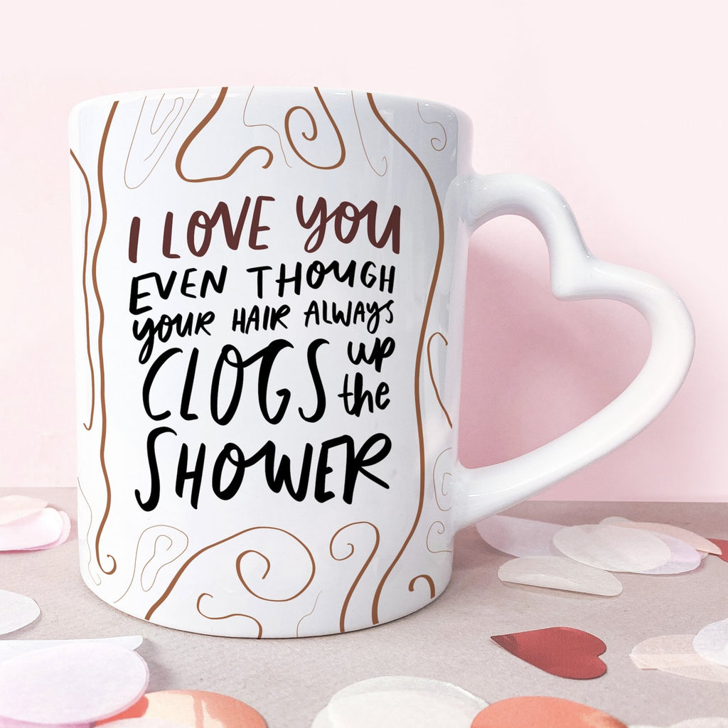 I Love You Even Though Your Hair Clogs The Shower 11oz Valentine's Day Mug - Studio Yelle