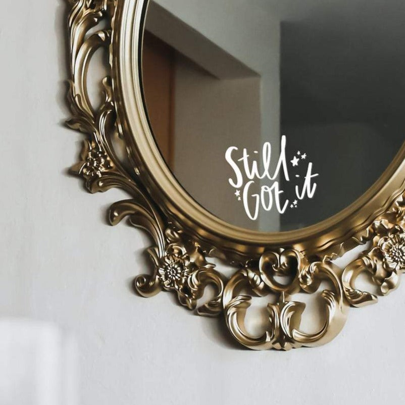 Still Got It Positive Affirmation Mirror Decal