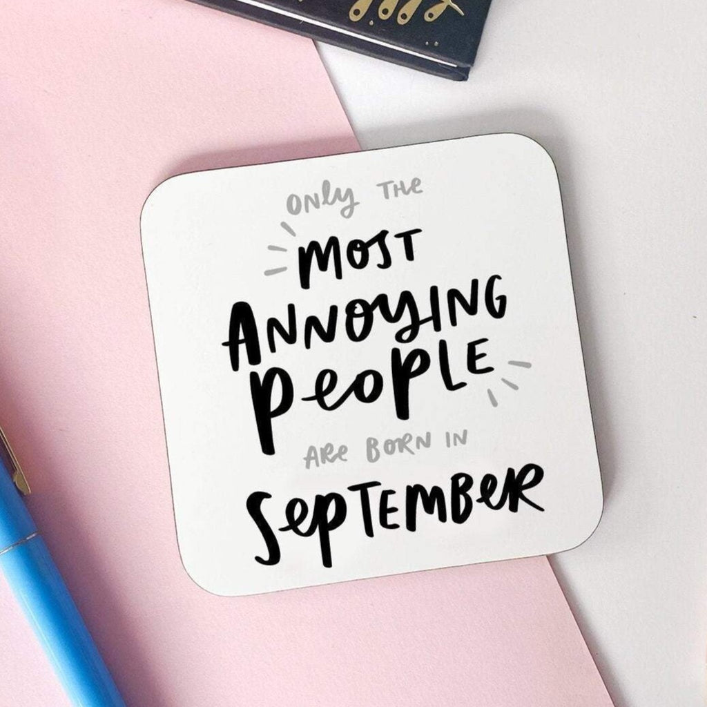 Only The Most Annoying People Are Born In  September birthday Coaster