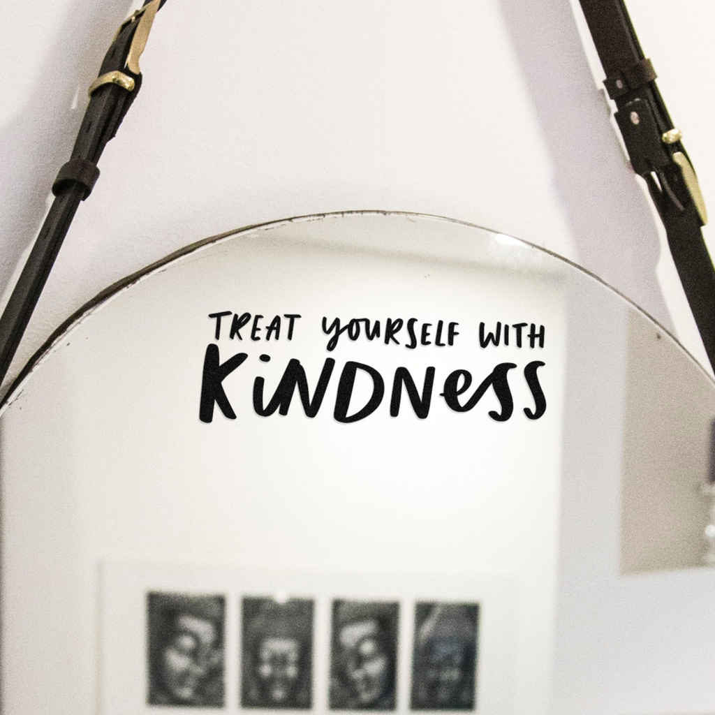 Treat Yourself with Kindness positive mirror decal
