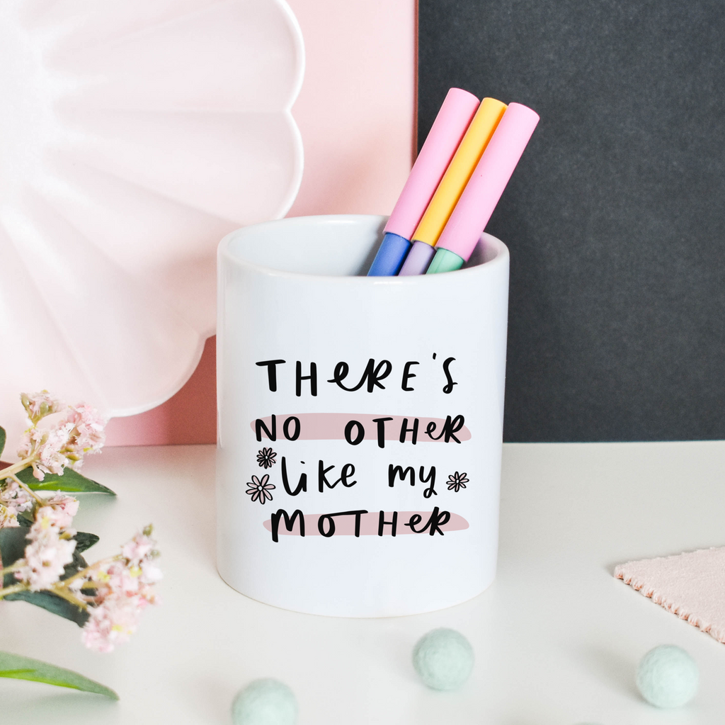 There's No Other Like My Mother Pen Pot Gift for Mum