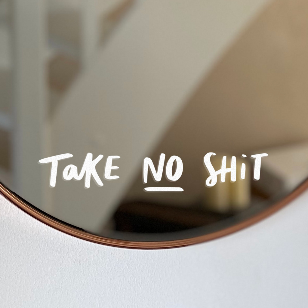 Take No Shit Positive Affirmation Mirror Decal