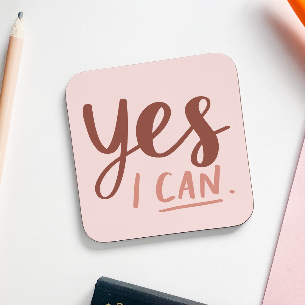A 9cm x 9cm coaster reading "Yes I Can" in our signature hand-lettered style motivational gift